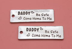 2pcs - DADDY Be safe,Come Home To me charm pendant, Word charm,DIY Necklace Keychain Charms--14x43mm